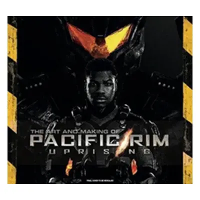 "Art and Making of Pacific Rim Uprising" - "" ("Wallace Daniel")