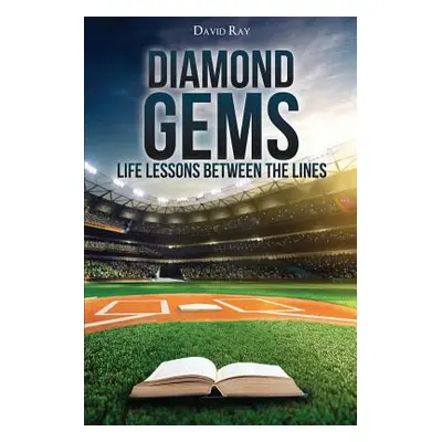 "Diamond Gems: Life Lessons between the Lines" - "" ("Ray David")