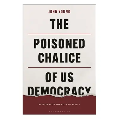 "The Poisoned Chalice of US Democracy: Studies from the Horn of Africa" - "" ("Young John")