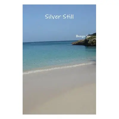 "Silver Still" - "" ("Joe Bongo")