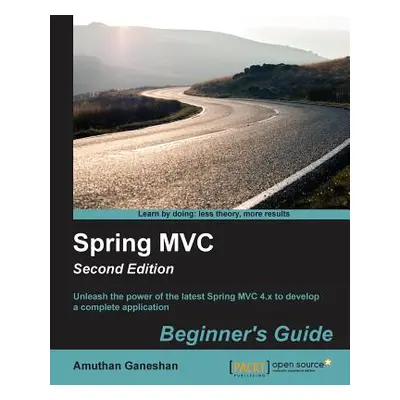 "Spring MVC Beginner's Guide - Second Edition" - "" ("G Amuthan")