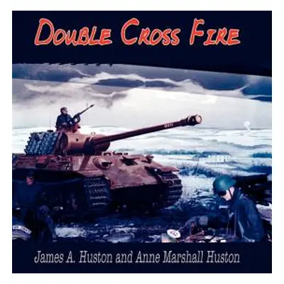 "Double Cross Fire" - "" ("Huston James A.")