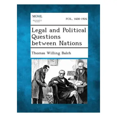 "Legal and Political Questions Between Nations" - "" ("Balch Thomas Willing")