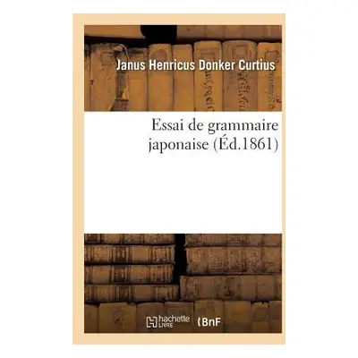 "Essai de Grammaire Japonaise" - "" ("Donker Curtius")