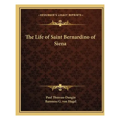 "The Life of Saint Bernardino of Siena" - "" ("Thureau-Dangin Paul")