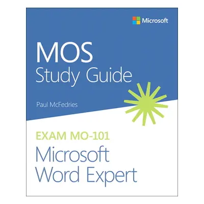 "Mos Study Guide for Microsoft Word Expert Exam Mo-101" - "" ("McFedries Paul")