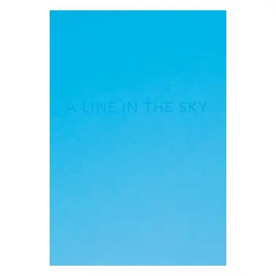 "Caleb Cain Marcus: A Line in the Sky" - "" ("Marcus Caleb Cain")