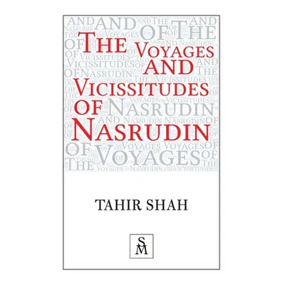 "The Voyages and Vicissitudes of Nasrudin" - "" ("Shah Tahir")