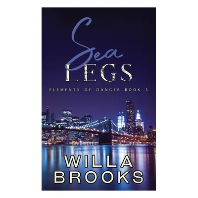 "Sea Legs (Elements of Danger Romance, Book 1)" - "" ("Brooks Willa")