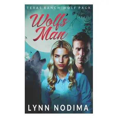 "Wolf's Man: Texas Ranch Wolf Pack" - "" ("Nodima Lynn")