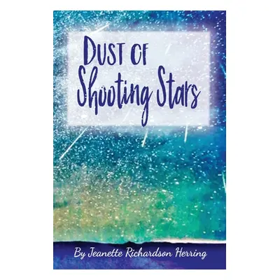 "Dust of Shooting Stars" - "" ("Richardson-Herring Jeanette")