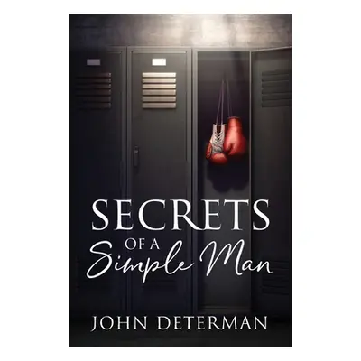 "Secrets of a Simple Man" - "" ("Determan John")