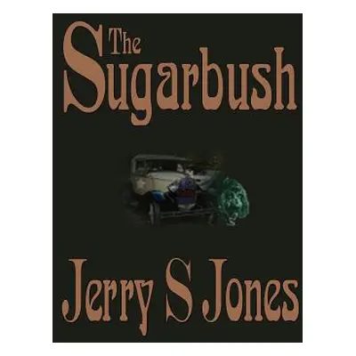 "The Sugarbush" - "" ("Jones Jerry S.")