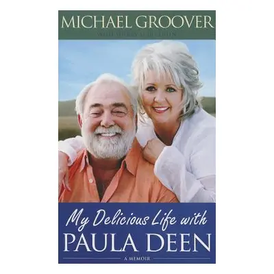 "My Delicious Life with Paula Deen" - "" ("Groover Michael")