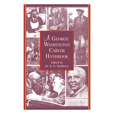 "A George Washington Carver Handbook" - "" ("Mayberry B. D.")