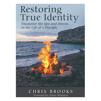 "Restoring True Identity: Encounter the Ups and Downs in the Life of a Disciple" - "" ("Brooks C