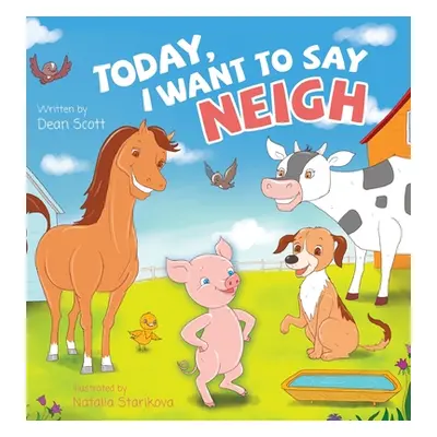 "Today, I Want to Say Neigh" - "" ("Scott Dean")