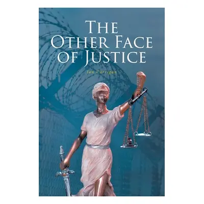 "The Other Face of Justice" - "" ("Carrigan Jon")