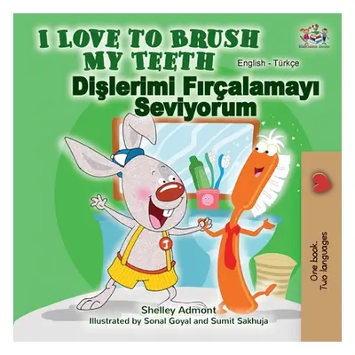 "I Love to Brush My Teeth (English Turkish Bilingual Book)" - "" ("Admont Shelley")