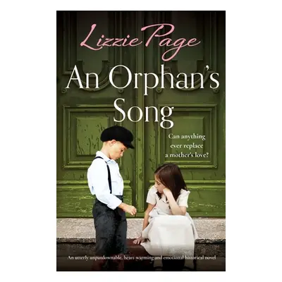 "An Orphan's Song: An utterly unputdownable, heart-warming and emotional historical novel" - "" 