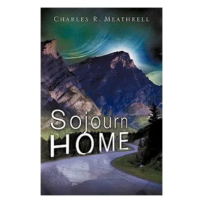 "Sojourn Home" - "" ("Meathrell Charles R.")