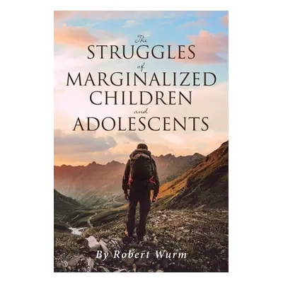 "The Struggles of Marginalized Children and Adolescents" - "" ("Wurm Robert")