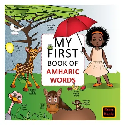 "My FIrst Book of Amharic Words: English-Amharic Wordbook" - "" ("Books Habte")