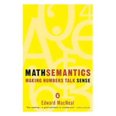 "Mathsemantics: Making Numbers Talk Sense" - "" ("MacNeal Edward")