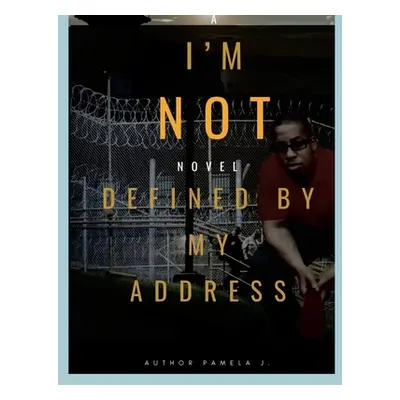 "I Am Not Defined By My Address!" - "" ("Liggins Pamela")