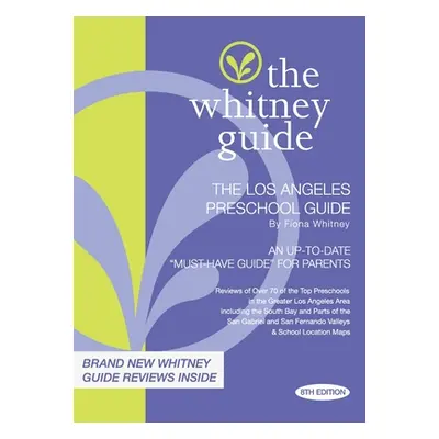 "The Whitney Guide: The Los Angeles Preschool Guide 8th Edition" - "" ("Whitney Fiona")