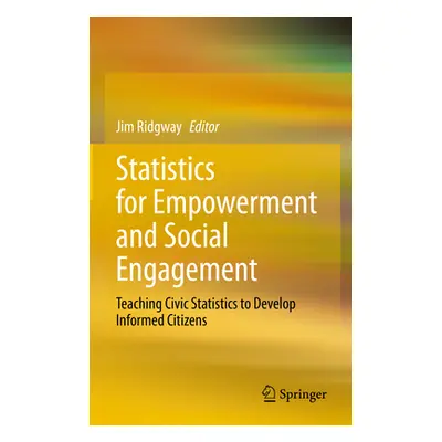 "Statistics for Empowerment and Social Engagement: Teaching Civic Statistics to Develop Informed