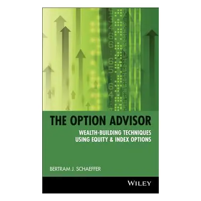 "The Option Advisor: Wealth-Building Techniques Using Equity & Index Options" - "" ("Schaeffer B