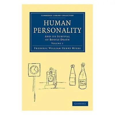 "Human Personality: And Its Survival of Bodily Death" - "" ("Myers Frederic William Henry")