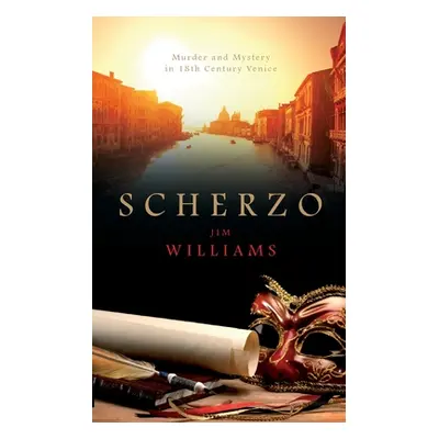 "Scherzo: Murder and Mystery in 18th Century Venice" - "" ("Williams Jim")