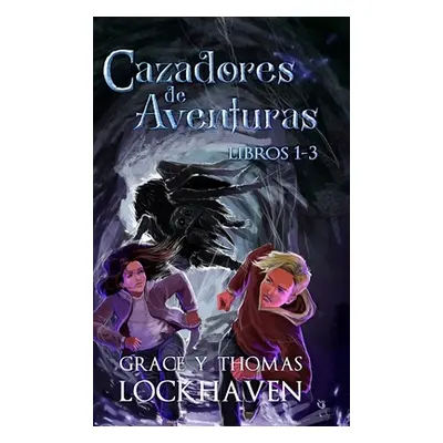 "Cazadores de Aventuras: Libros 1-3 (Quest Chasers)" - "" ("Lockhaven Grace")