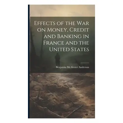 "Effects of the War on Money, Credit and Banking in France and the United States" - "" ("Anderso