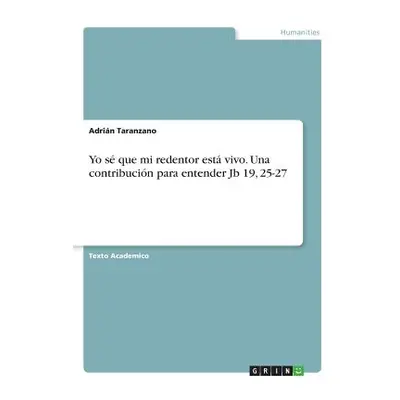 "Yo s que mi redentor est vivo. Una contribucin para entender Jb 19, 25-27" - "" ("Taranzano Adr