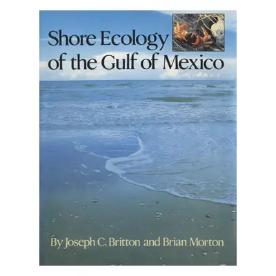 "Shore Ecology of the Gulf of Mexico" - "" ("Britton Joseph C.")