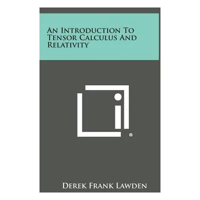 "An Introduction to Tensor Calculus and Relativity" - "" ("Lawden Derek Frank")