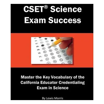 "Cset Science Exam Success: Master the Key Vocabulary of the California Educator Credentialing E