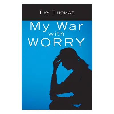 "My War with Worry" - "" ("Thomas Tay")