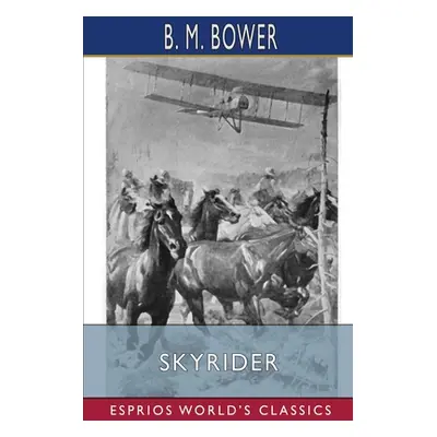 "Skyrider (Esprios Classics): Illustrated by Anton Otto Fischer" - "" ("Bower B. M.")