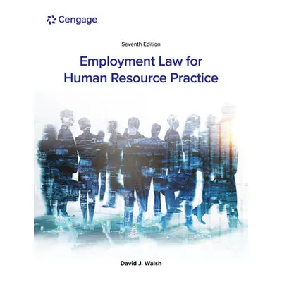 "Employment Law for Human Resource Practice" - "" ("Walsh David J.")