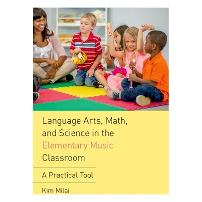 "Language Arts, Math, and Science in the Elementary Music Classroom: A Practical Tool" - "" ("Mi