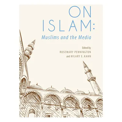 "On Islam: Muslims and the Media" - "" ("Pennington Rosemary")