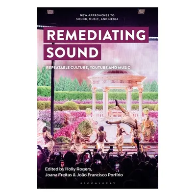 "Remediating Sound: Repeatable Culture, Youtube and Music" - "" ("Vernallis Carol")