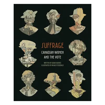 "Suffrage: Canadian Women and the Vote" - "" ("Fitzgerald Meags")