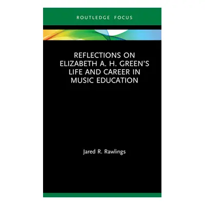 "Reflections on Elizabeth A. H. Green's Life and Career in Music Education" - "" ("Rawlings Jare