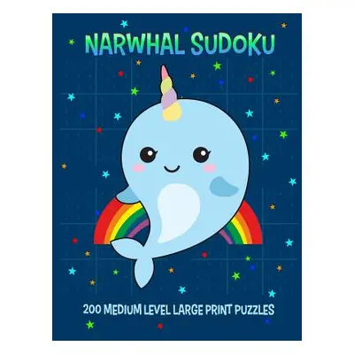 "Narwhal Sudoku 200 Medium Level Large Print Puzzles: With Answers, One Puzzle Per Page" - "" ("