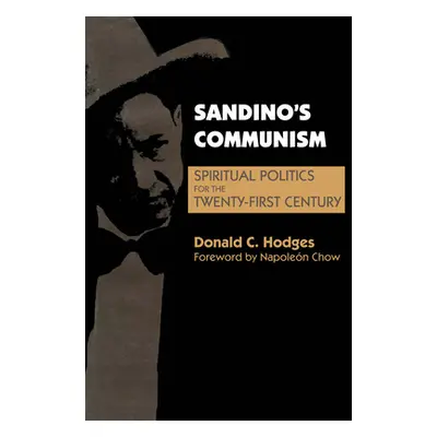 "Sandino's Communism: Spiritual Politics for the Twenty-First Century" - "" ("Hodges Donald C.")